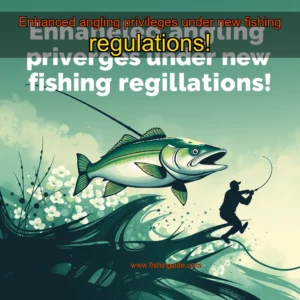 Read more about the article Enhanced angling privileges under new fishing regulations!