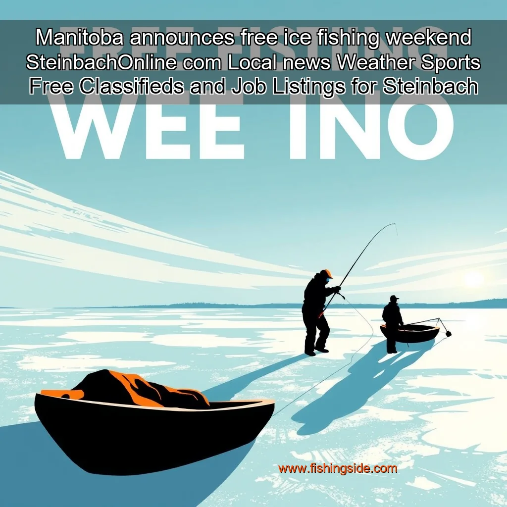 You are currently viewing Manitoba announces free ice fishing weekend  SteinbachOnline  com  Local news  Weather  Sports  Free Classifieds and Job Listings for Steinbach  Manitoba