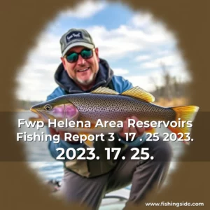 Read more about the article Fwp Helena Area Reservoirs Fishing Report 3 . 17 . 25 2023. 2023. 17. 25.